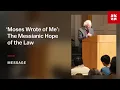 Moses Wrote of Me The Messianic Hope of the Law