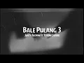 Download Lagu Justy aldrin Ft Toton Caribo - BALE PULANG 3 || LIRIK