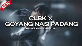 clbk x goyang nasi padang breakbeat remix full melody viral terbaru 2025