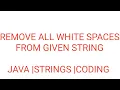 Java Program To Remove White Spaces From Given String