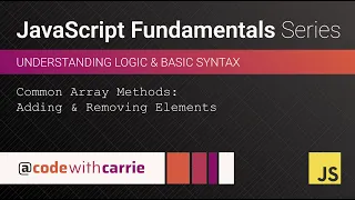 Array Methods Adding and Removing Elements JavaScript Fundamentals Series