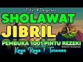 SHOLAWAT PENARIK REZEKI PALING DAHSYAT, Sholawat Nabi Muhammad SAW, SALAWAT JIBRIL PALING MERDU