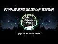Download Lagu DJ VIRAL || WALAU AKHIR INI SEAKAN TERPISAH || REMIX
