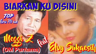 biarkan ku disini meggy z feat elvy sukaesih top jadul 70 an musik video lirik