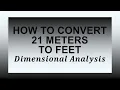 How to Convert 21 Meters to Feet using Dimensional Analysis