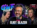 ARE YOU A VERY BAD GAY Eliot Glazer GWF Pod Ep 711 FULL EP