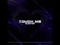 Touch Me (I Want Your Body) (Techno)