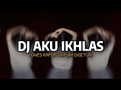 Download MP3 DJ YOWES RAPOPO RASAH DIGETUNI [ AKU IKHLAS ] MENGKANE VIRAL TIKTOK By Dinar Fvnky