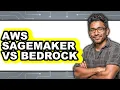 AWS SageMaker vs Bedrock - 2025 Comparison