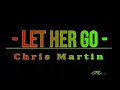 Download Lagu Chris Martin LET HER GO lyrics