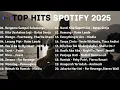 Top Sopitify 2025  | Lagu Spotify yang Enak di Dengar  | Lagu Santai 2025Top Hits Indonesia 2025