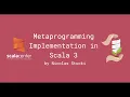 Metaprogramming Implementation in Scala 3 - Nicolas Stucki