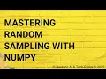 Mastering Random Sampling with NumPy