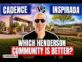 Cadence VS Inspirada Which Henderson NV community is the better
