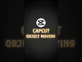 Capcut Object Moving Tutorial