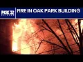 Oak Park fire tears through building