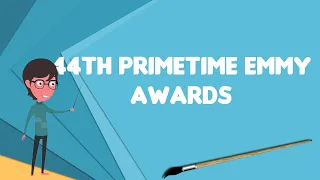 What is 44th Primetime Emmy Awards Explain 44th Primetime Emmy Awards