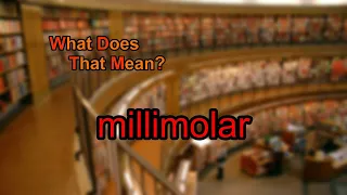 What does millimolar mean