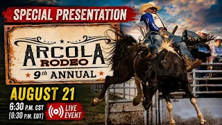 🔴 SPECIAL PRESENTATION  | 9th Annual Arcola Roughstock Rodeo — 6:30 p.m. CST (8:30 p.m. EDT)
