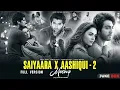 Download Lagu SAIYAARA x AASHIQUI 2 - Full Version | Arijit Singh | Faheem A | Jubin Nautiyal | Minixmashup .