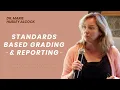 Standards Based Grading and Reporting