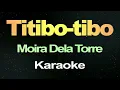 Titibo-tibo - Moira Dela Torre ( Karaoke )