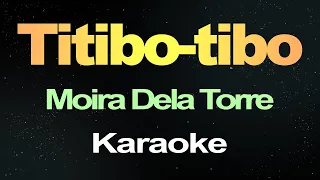 Titibo-tibo - Moira Dela Torre ( Karaoke )