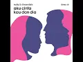 Aku Cinta Kau Dan Dia