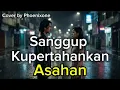 Lagu Asahan – Sanggup Ku Bertahan |Cover by Phoenixone | Slow Rock Emosional