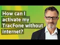 How can I activate my TracFone without internet