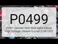 DTC P0499 EVAP Canister Vent Shut Valve Circuit High Voltage - Honda Accord 2008-2012