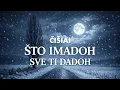 Lagu ČIŠIAI - Što imadoh sve ti dadoh