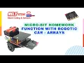 Micro bit Homework-L4L6 Function with-Robotic Car - ARRAYS MELS Coding MELS STEM