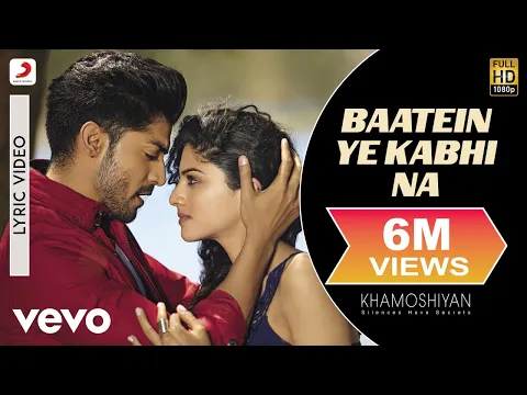 Download MP3 Baatein Ye Kabhi Na Lyric Video - Khamoshiyan|Arijit Singh|Ali Fazal, Sapna|Jeet Gannguli