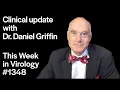 TWiV 1348 Clinical update with Dr Daniel Griffin