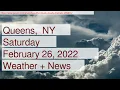 News and Weather Forecast for Saturday February 26 2022 in Queens NY