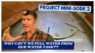 Project Mini-sode 2 | Why Can’t We Pull Water From Our Water Tank??