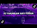Download Lagu DJ YAKINKAN AKU TUHAN DIA BUKAN MILIKKU || DJ HAPUS AKU JEDAG JEDUG MENGKANE VIRAL TIKTOK