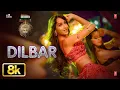 Download Lagu DILBAR 8K Full Song | Satyameva Jayate | John Abraham Nora Fatehi |Tanishk B Neha Kakkar Ikka Dhvani