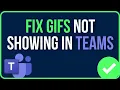 GIFS NOT SHOWING IN TEAMS FIXED How to Fix Teams Gifs Missing Problem
