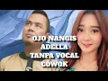 OJO NANGIS || CAK FENDIK ADELLA DUET || NO VOCAL COWOK