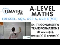 A-Level Maths E4-11 Trigonometry Transformations of arcsin x arccos x arctan x