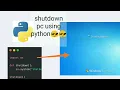 Shutdown your system using python code python trick to shutdown your system