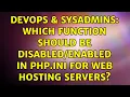 DevOps SysAdmins Which function should be in php ini for web hosting servers