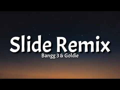 Download MP3 Bangg 3 \u0026 Goldie - Slide Remix (Lyrics) \