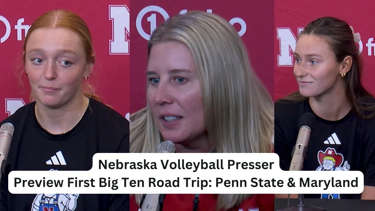 Nebraska Volleyball Preview First Big Ten Road Trip | Coach DBK, Bergen Reilly, & Olivia Mauch Press