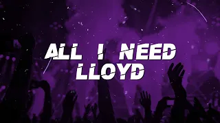Lloyd All I Need Lyrics 