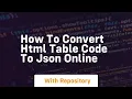 How to convert html table code to json online