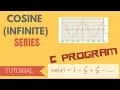 C PROGRAM for COSINE INFINITE SERIES - TUTORIAL