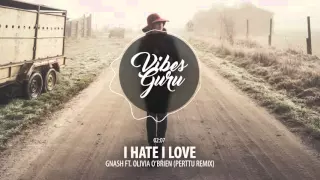 gnash i hate i love ft olivia obrien perttu remix 